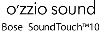 o'zzio sound - BOSE SoundTouch 10